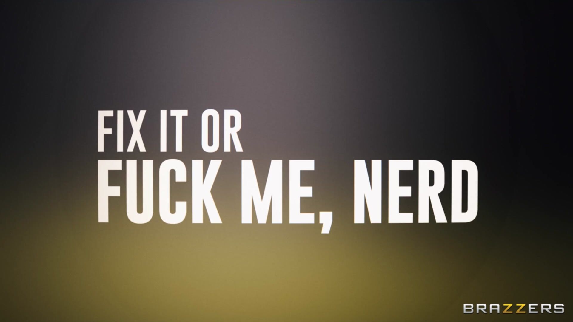 Fix It Or Fuck Me, Nerd